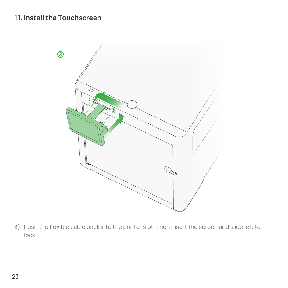 Pushing the cable back and sliding the screen left to lock